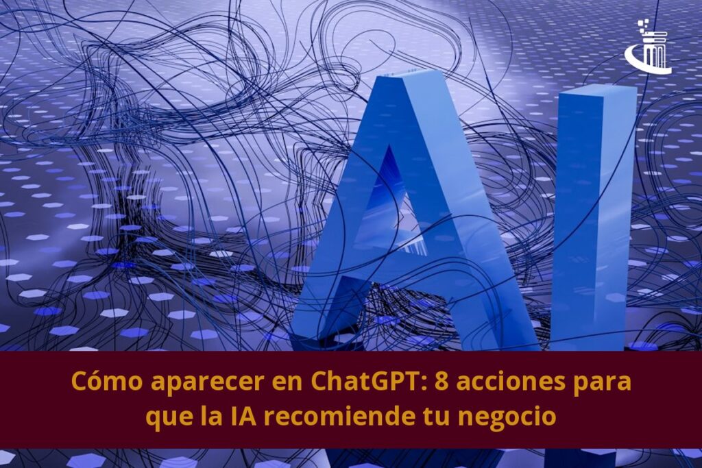 Cómo aparecer en ChatGPT y que la IA recomiende tu negocio